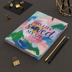 His Life Saved My Life Hardcover Journal
